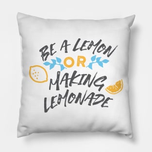 Be a Lemon or Making Lemonade Typography White Ver Pillow