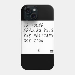 IF YOU'RE READING THIS THE PELS GOT ZION Phone Case