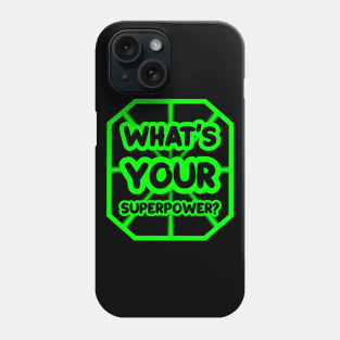 What's your superpower? Phone Case