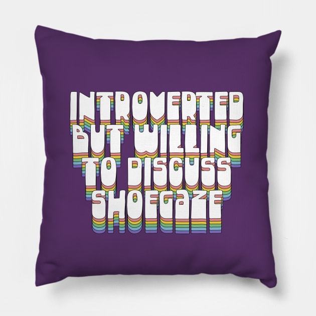 Introverted But Willing To Discuss Shoegaze Pillow by DankFutura