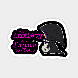 Your Anxiety is Lying to You Grim Reaper Magnet