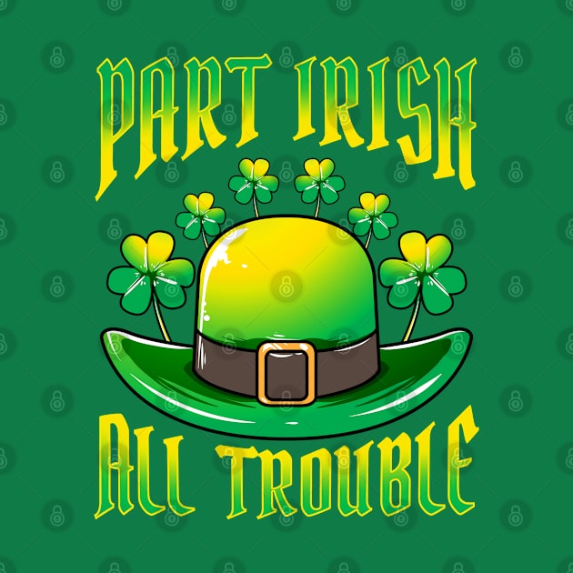 Part Irish All Trouble St Patricks Day by E