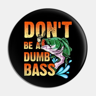 Don't be a dumb bass Pin