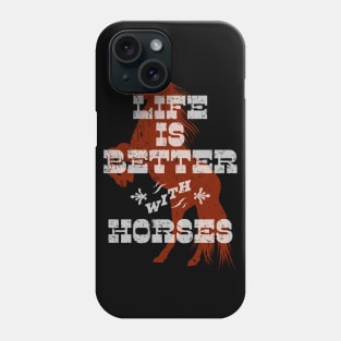 Life is Better with Horses Phone Case