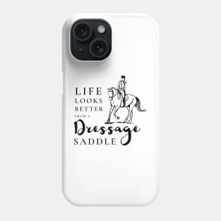 Life Looks Better From a Dressage Saddle - Black Phone Case