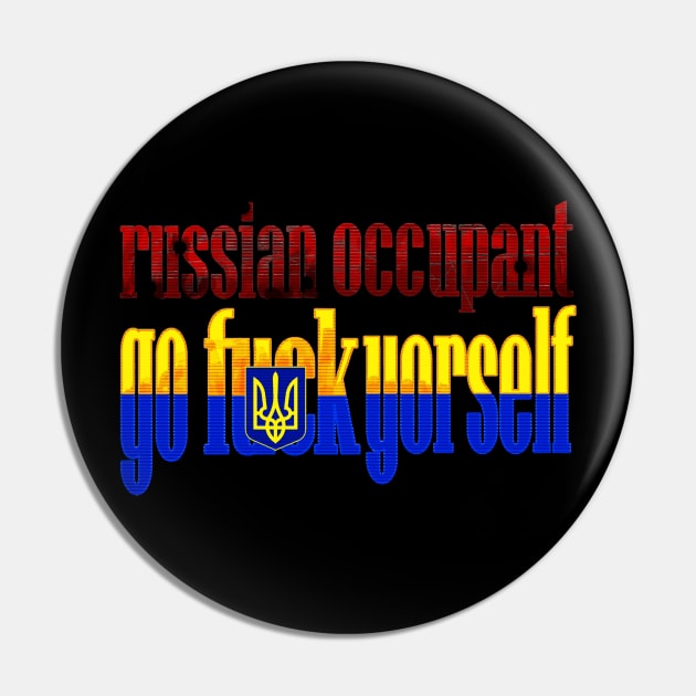 russian ocupant  GO FUCK YORSELF Pin by Stonerin