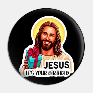 Jesus It's Your Birthday Pin