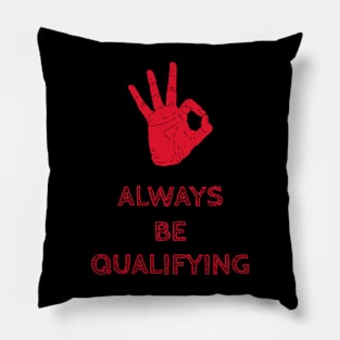 Always Be Qualifying Pillow