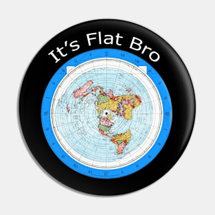 It's Flat Bro - Gleason Flat Earth Map Pin