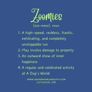 Zoomies - A Dog's World - Doggie Daycare - Playful - Zoom T-Shirt