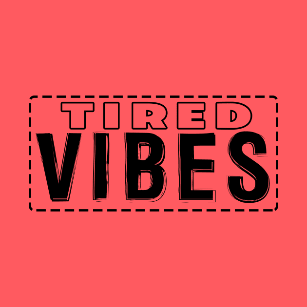 Tired Vibes by chatchimp