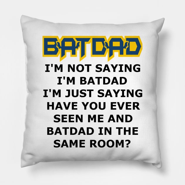 Batdad - Just Saying Pillow by Vitalitee