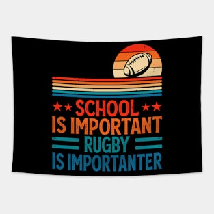 School Is Important Rugby Is Importanter For Rugby Player - Funny Rugby Lover Tapestry