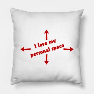 I love my personal space Pillow