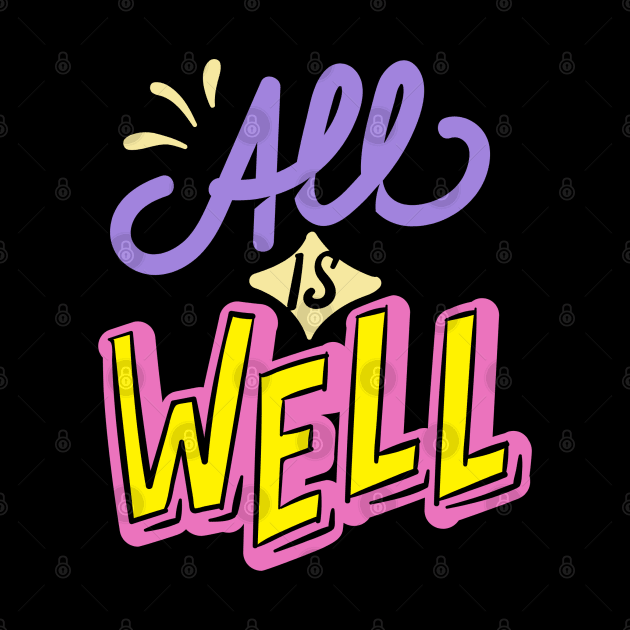 "All is Well" Positive Affirmation T-Shirt, Spread Good Vibes Wherever You Go by Kittoable