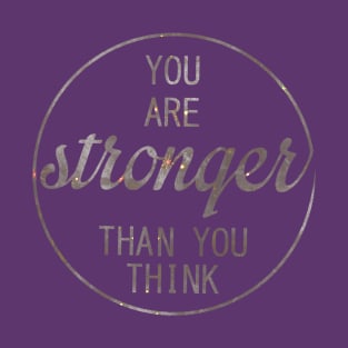 YOU ARE STRONGER THAN YOU THINK T-Shirt