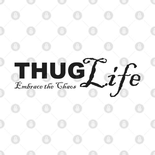 Thug Life: Embrace the Chaos by Qasim
