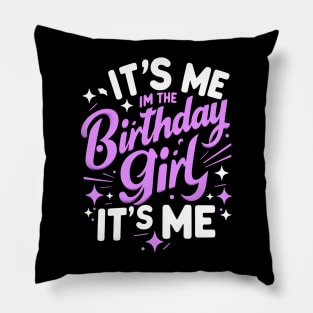 It's Me Hi Im The Birthday Girl It's Me Pillow