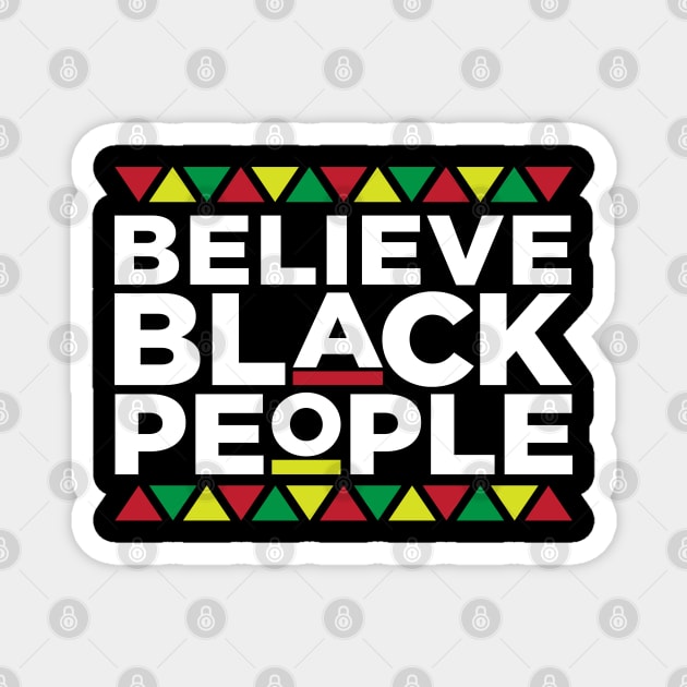 Believe Black People, African American, Black Lives Matter, Black Pride Magnet by UrbanLifeApparel