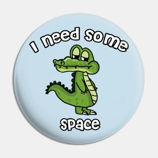 I Need Some Space Pin