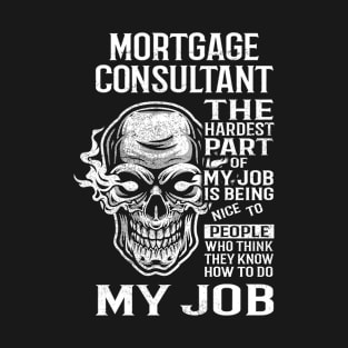 Mortgage Consultant T Shirt - The Hardest Part Gift Item Tee T-Shirt