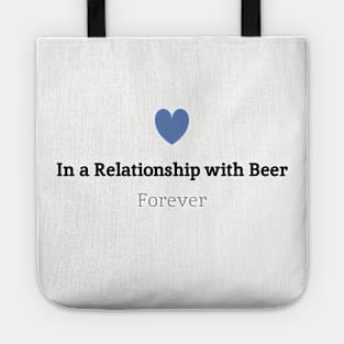 In a relationship with Beer, Forever.. Tote