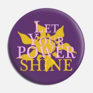 Let Your Power Shine Pin