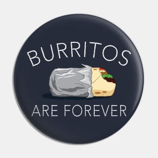 Burritos Are Forever Pin