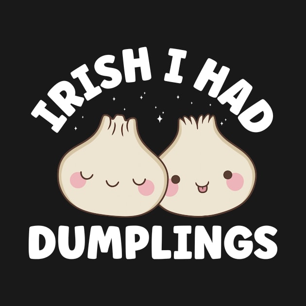 Irish I Had Dumplings Dim Sum Irish Pun by Dr_Squirrel