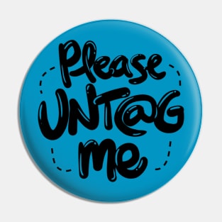 Untag Me (Black Text) Pin