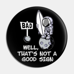 Astronaut Surfer - Well that's not a good sign. Pin