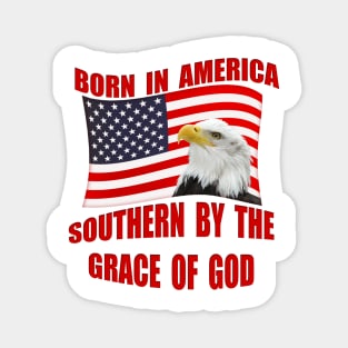 Born American Southern ByThe Grace Of God Magnet