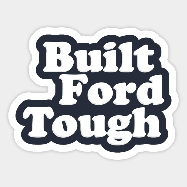 Built Ford Tough Sticker - 1 1/2” L / 1 1/2” H - New! GET Qty. 5