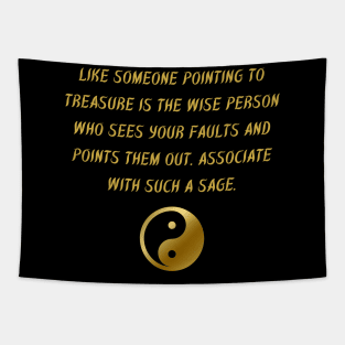 Like Someone Pointing To Treasure is The Wise Person Who Sees Your Faults And Points Them Out. Associate With Such A Sage. Tapestry