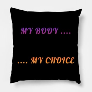 My Body My Choice T-Shirt Pillow