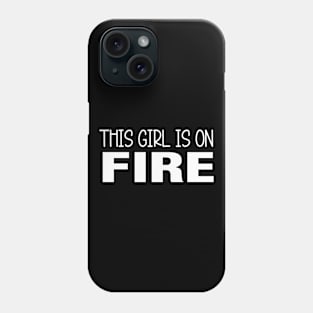 This Girl Is On Fire Phone Case