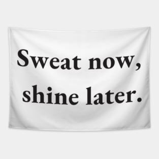 sweat now shine later Tapestry