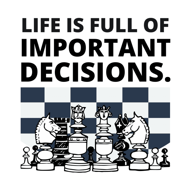 Life is full of important decisions - Chess by ALBOYZ