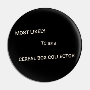 Most Likely to Be a Cereal Box Collector Pin