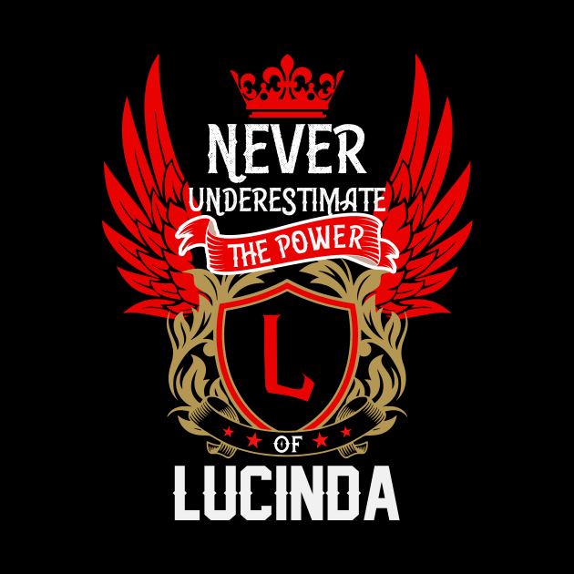 Never Underestimate The Power Lucinda | Lucinda First Name, Lucinda Family Name, Lucinda Surname by TuckerMcclainKNVUu