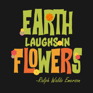 Earth Laughs in Flowers T-Shirt