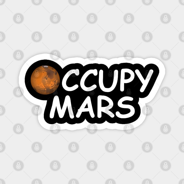 Occupy Mars Funny Gift Magnet by Shariss