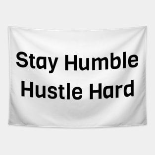 Stay Humble Hustle Hard Tapestry