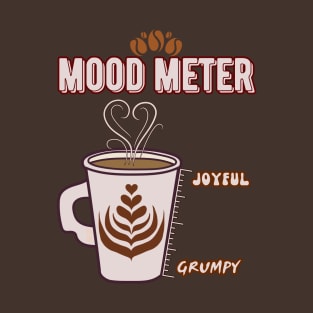 Mood Meter - Funny Coffee T-Shirt