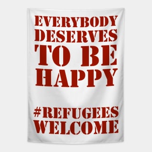 Everybody deserves to be happy - solidarity with refugees and migrants, welcome! Tapestry