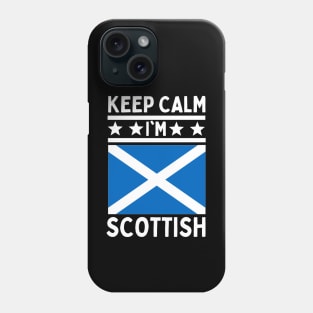 Keep Calm I'm Scottish Phone Case