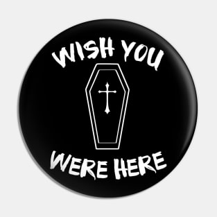 Wish You Were Here Pin