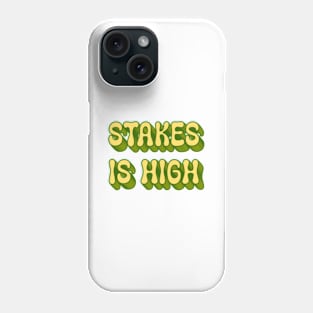 Stakes Is High Phone Case