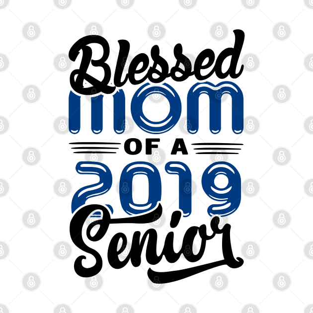 Blessed Mom of a 2019 Senior by KsuAnn