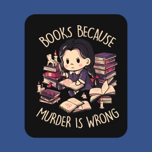 Books, Because Murder is Wrong 1 T-Shirt